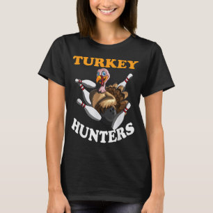 Turkey Hunters Turkey Thanksgiving Bowling Bahn Bo T-Shirt