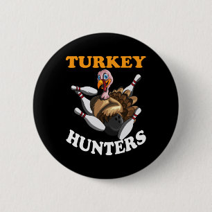 Turkey Hunters Turkey Thanksgiving Bowling Hn Bowl Button
