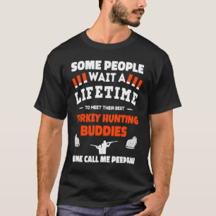 Turkey Hunting Buddies Call Me PEEPAW Turkey Hunti T-Shirt