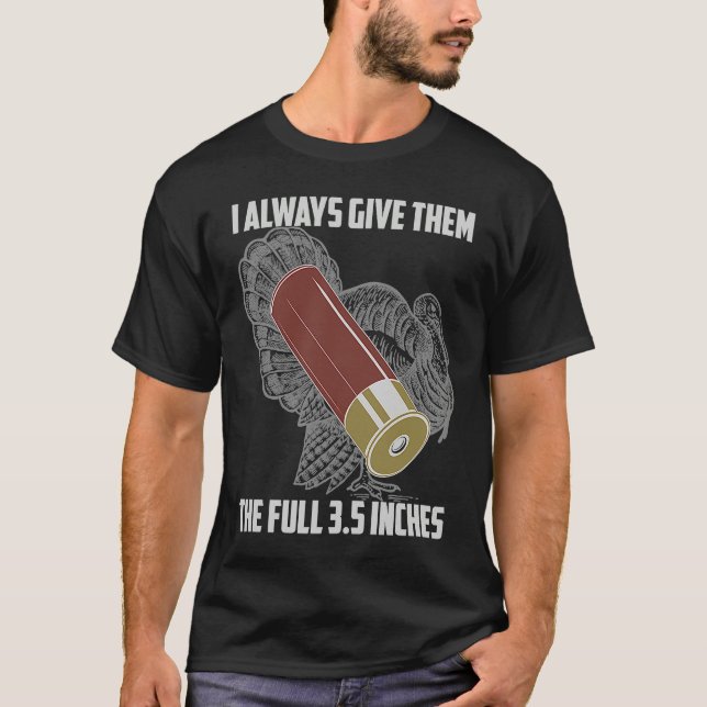 Turkey Hunting Give Them 3 12 inches  Mens Womens T-Shirt (Front)