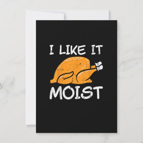 Turkey I Like It Moist Funny Thanksgiving Men Wome Invitation