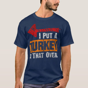 Turkey in that Oven Dad Thanksgiving Pregnancy Ann T-Shirt