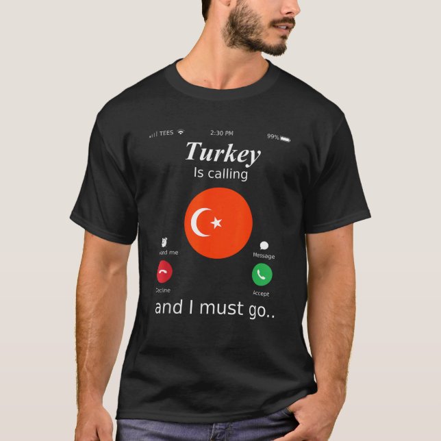 Turkey Is Calling and I Must Go Turkey Flag  T-Shirt (Front)