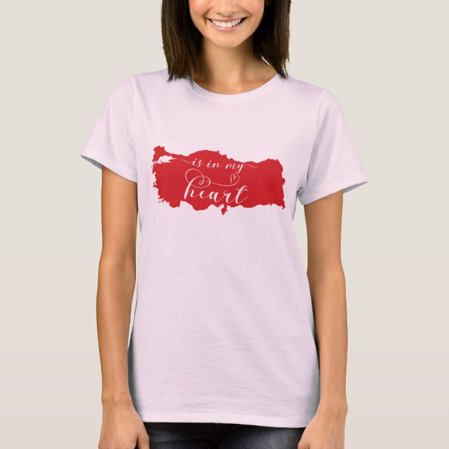 Turkey Is In My Heart T-Shirt (Front)
