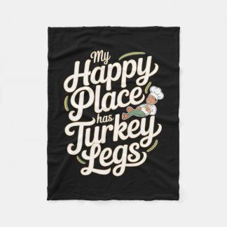 Turkey Legs My Happy Place Has Turkey Legs  Fleece Blanket