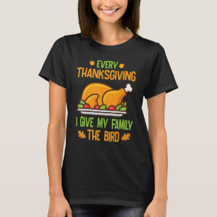 Turkey Meat Dish Every Thanksgiving Give My Family T-Shirt