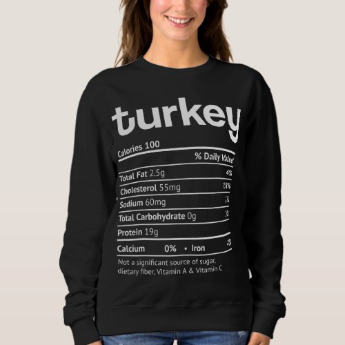 Turkey Nutrition Facts Funny Thanksgiving Christma Sweatshirt