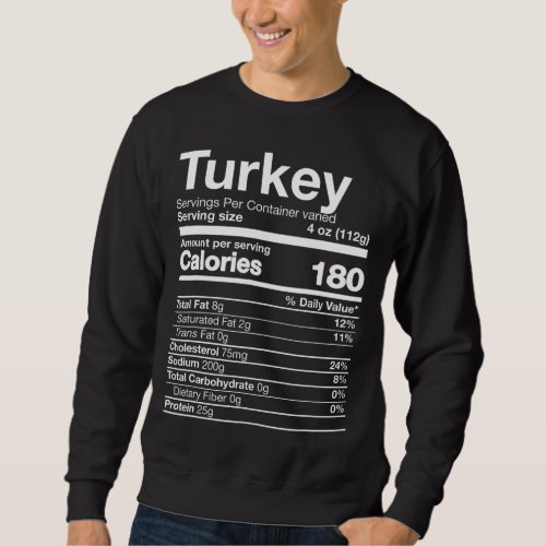 Turkey Nutrition Funny Thanksgiving Food Costume D Sweatshirt