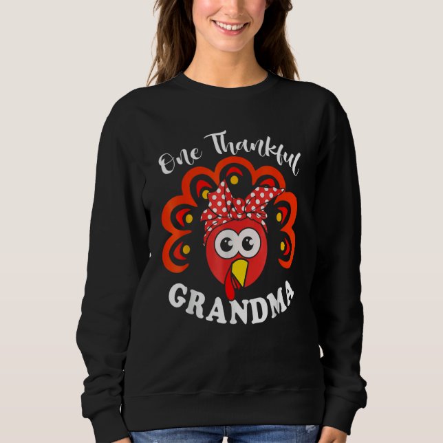 Turkey One Thankful Grandma Fall Autumn Thanksgivi Sweatshirt (Front)