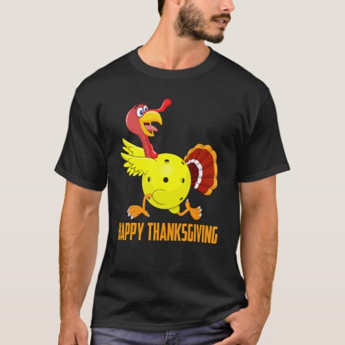 Turkey  Pickleball Ball Fall Vibes Happy Thanksgi T_Shirt