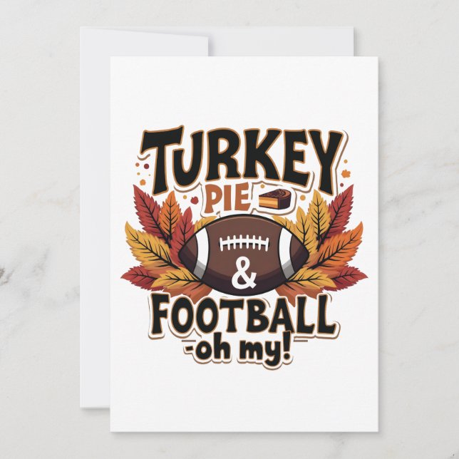 Turkey Pie & Football Oh My Turkey Thanksgiving Invitation (Front)