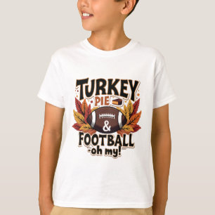 Turkey Pie & Football Oh My Turkey Thanksgiving T-Shirt