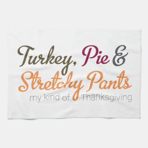 Turkey, Pie & Stretchy Pants Kitchen Towel