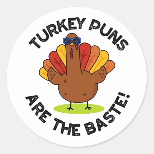 Turkey Puns Are The Baste Funny Food Pun  Classic Round Sticker