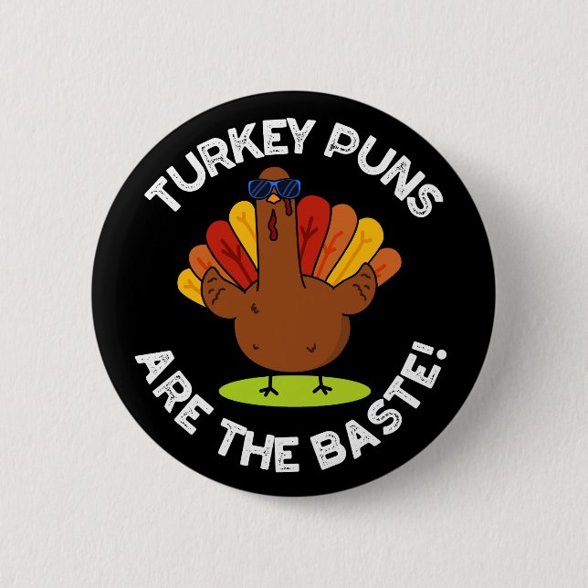 Turkey Puns Are The Baste Funny Food Pun Dark BG Button (Front)