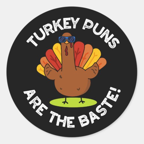 Turkey Puns Are The Baste Funny Food Pun Dark BG Classic Round Sticker