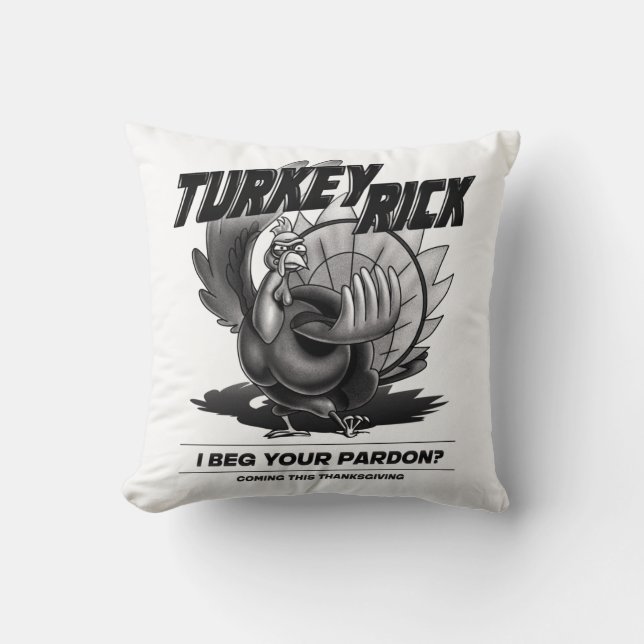 Turkey Rick "I Beg Your Pardon?" Throw Pillow (Front)