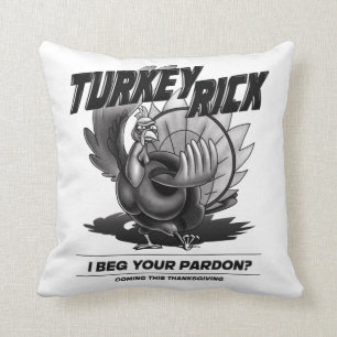 Turkey Rick "I Beg Your Pardon?" Throw Pillow