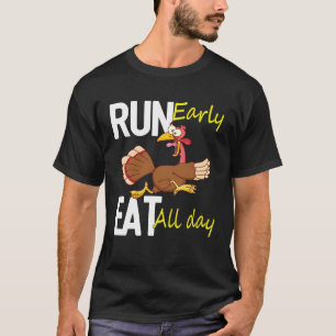 Turkey Run Early Eat All Day Graphic T-Shirt