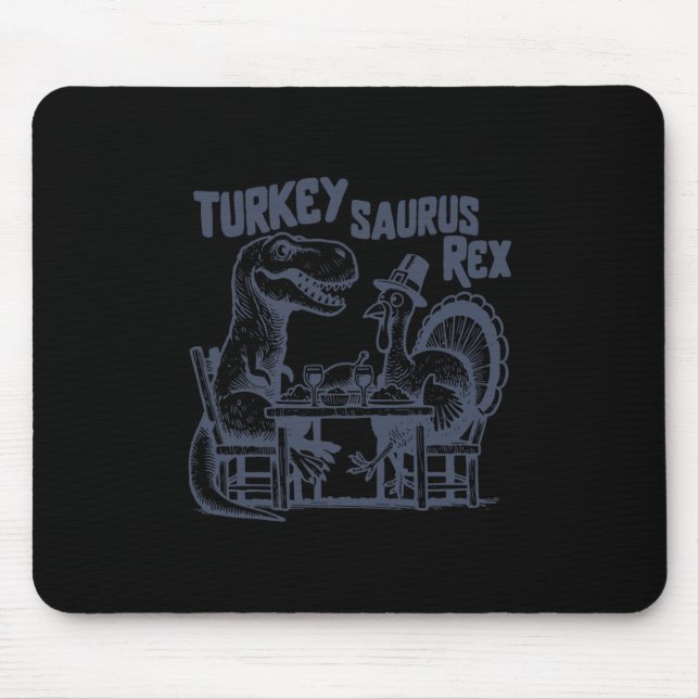 Turkey Saurus Rex Funny Dinosaur T-rex Turkey Than Mouse Pad (Front)