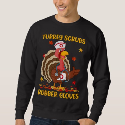 Turkey Scrubs Rubber Gloves Funny Turkey Nurse Tha Sweatshirt