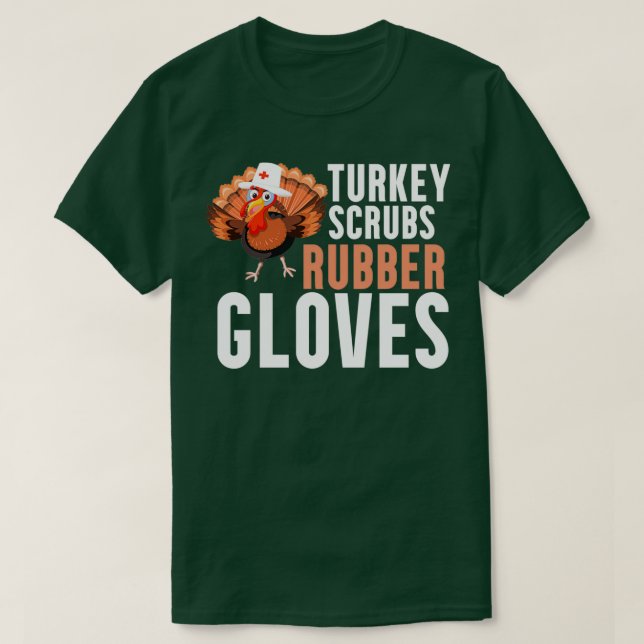 Turkey Scrubs Rubber Gloves Funny Turkey Nurse Tha T-Shirt (Design Front)