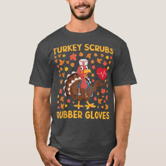 Turkey Scrubs Rubber Gloves Funny Turkey Nurse Tha T-Shirt