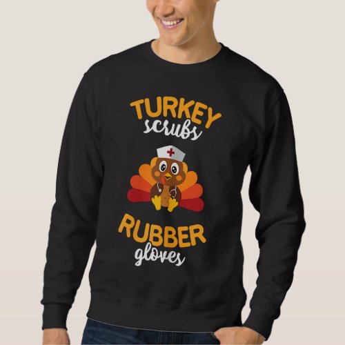 Turkey Scrubs Rubber Gloves Nursing Blessed Thankf Sweatshirt