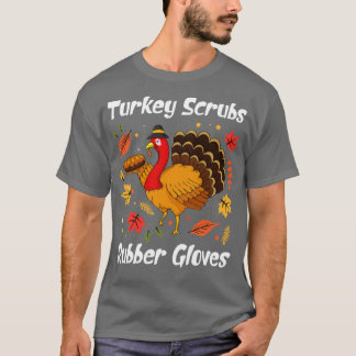 Turkey Scrubs Rubber Gloves T-Shirt