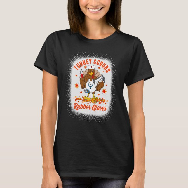 Turkey Scrubs Rubber Gloves  Thanksgiving Turkey N T-Shirt (Front)