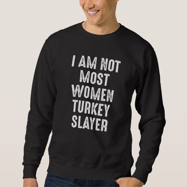 Turkey Slayer  Hunter   1 Sweatshirt (Front)