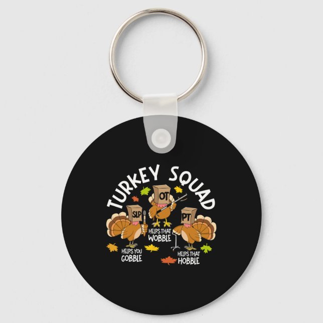 Turkey Squad Slp Ot Pt Therapy Team Fall Thanksgiv Keychain (Front)
