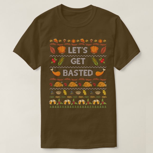 Turkey Sweater Let's Get Basted Funny Ugly Thanksg (Design Front)