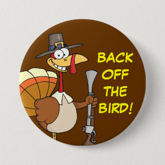 Turkey Taking Thanksgiving Dinner Hostage Pinback Button