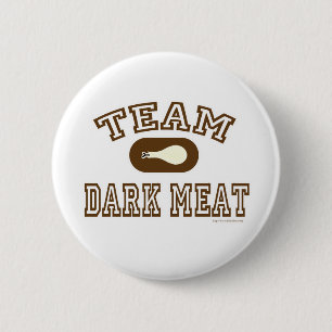 Turkey Team Dark Meat! Pinback Button