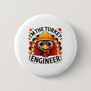 Turkey Tee I'm The Engineer Turkey Thanksgiving Ma Button