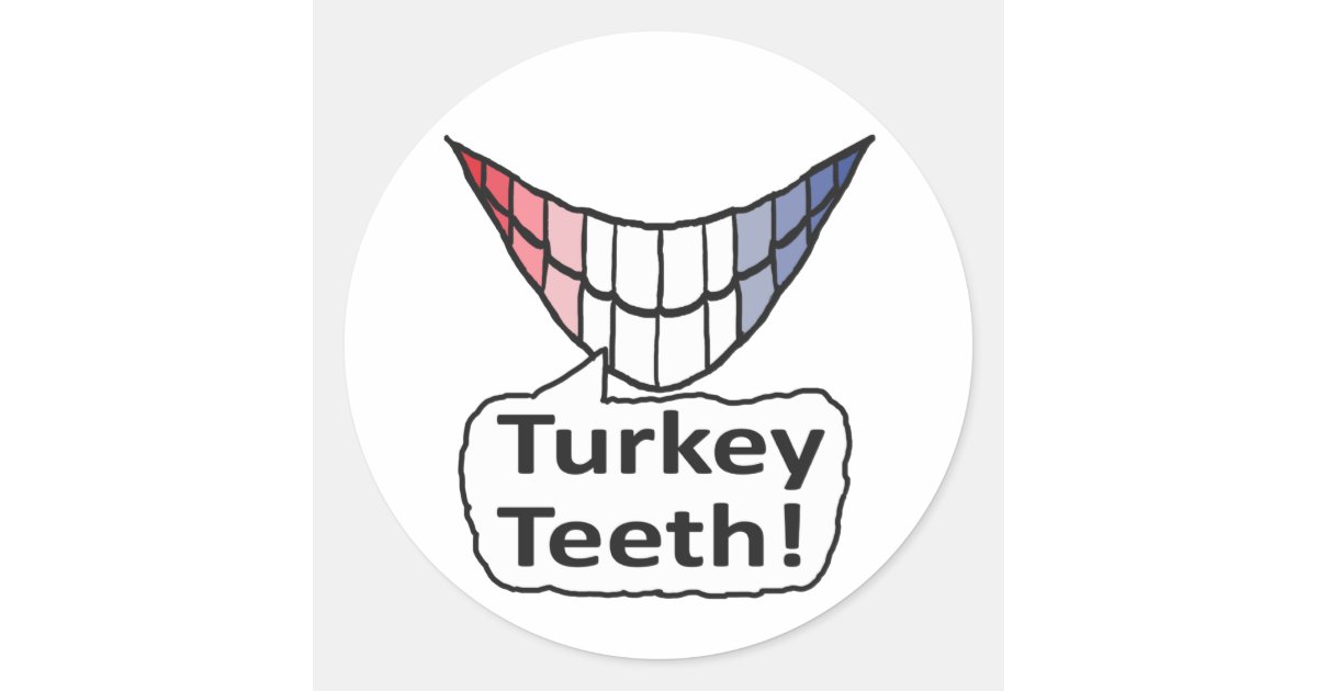 Turkey Teeth Classic Round Sticker Zazzle