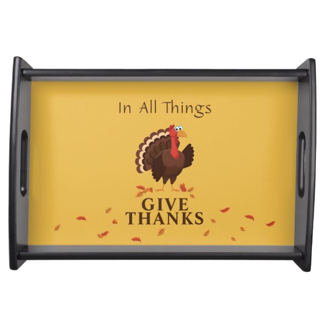 Turkey Thanksgiving In All Things Give Thanks Serving Tray (Front)