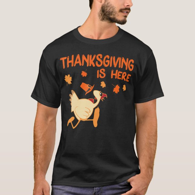 Turkey Thanksgiving Is Here Turkey Day Family Dinn T-Shirt (Front)