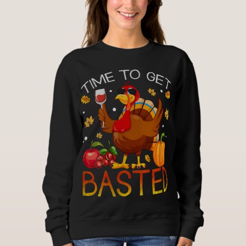 Turkey Time To Get Basted Retro Happy Thanksgiving Sweatshirt