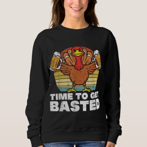 Turkey Time To Get Basted Retro Happy Thanksgiving Sweatshirt