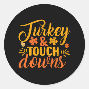 Turkey Touch Downs Thanksgiving Family Football Classic Round Sticker