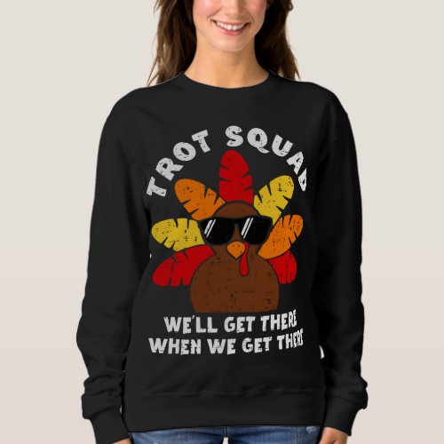 Turkey Trot Squad Race Funny Thanksgiving Running  Sweatshirt