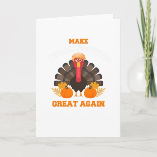 Turkey Trump Make Thanksgiving Great Again Card