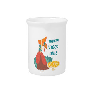 Turkey Vibes Only  Beverage Pitcher