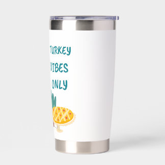 Turkey Vibes Only Insulated Tumbler