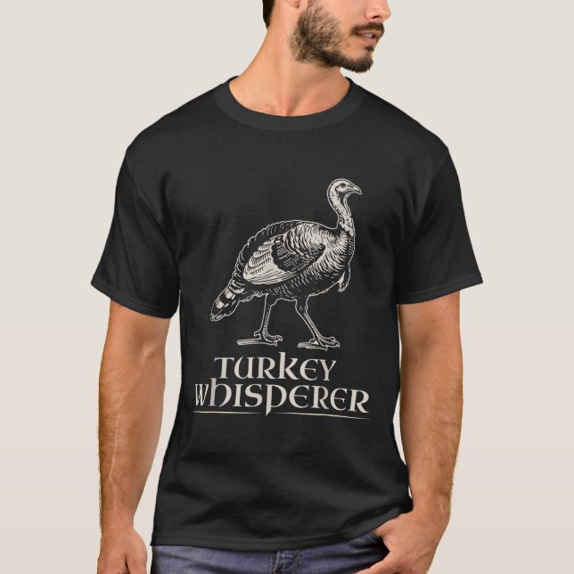 Turkey Whisperer Funny Hunting Gift For Men Women  T-Shirt (Front)