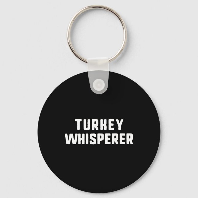 Turkey Whisperer Funny Lover Animal Hunter Thanksg Keychain (Front)