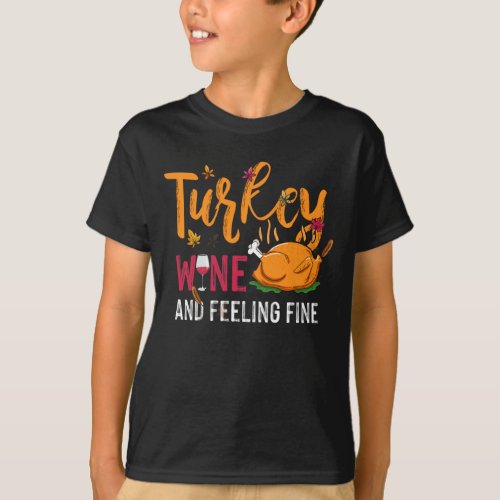 Turkey Wine  Feeling Fine Funny Thanksgiving T_Shirt