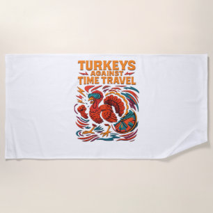 Turkeys Against Time Travel – Funny Retro Turkey D Beach Towel